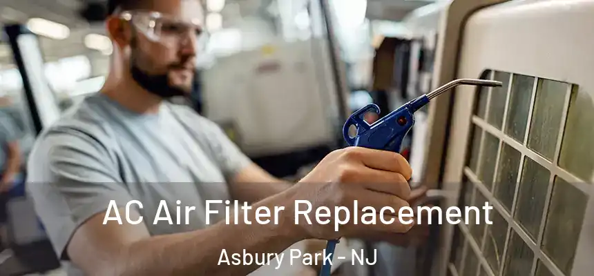  AC Air Filter Replacement Asbury Park - NJ