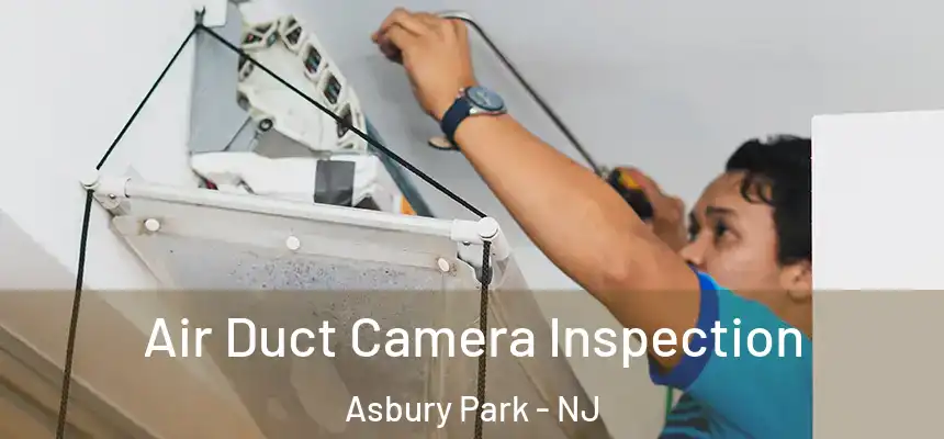  Air Duct Camera Inspection Asbury Park - NJ