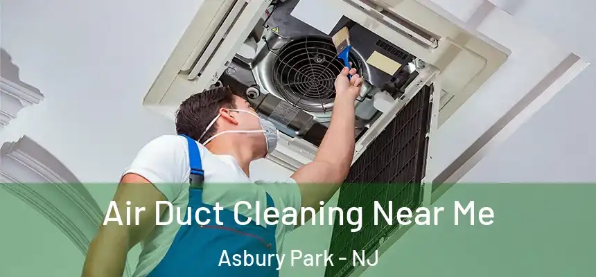  Air Duct Cleaning Near Me Asbury Park - NJ