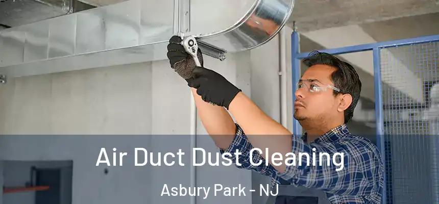  Air Duct Dust Cleaning Asbury Park - NJ