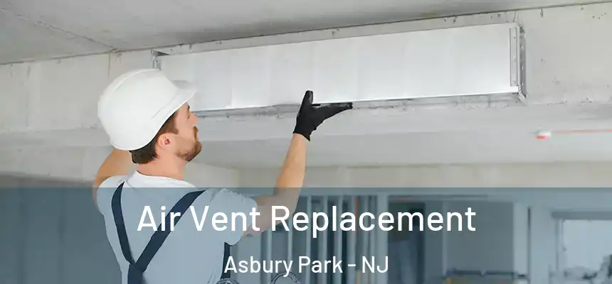  Air Vent Replacement Asbury Park - NJ