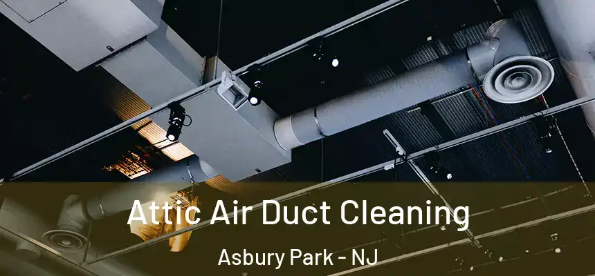  Attic Air Duct Cleaning Asbury Park - NJ