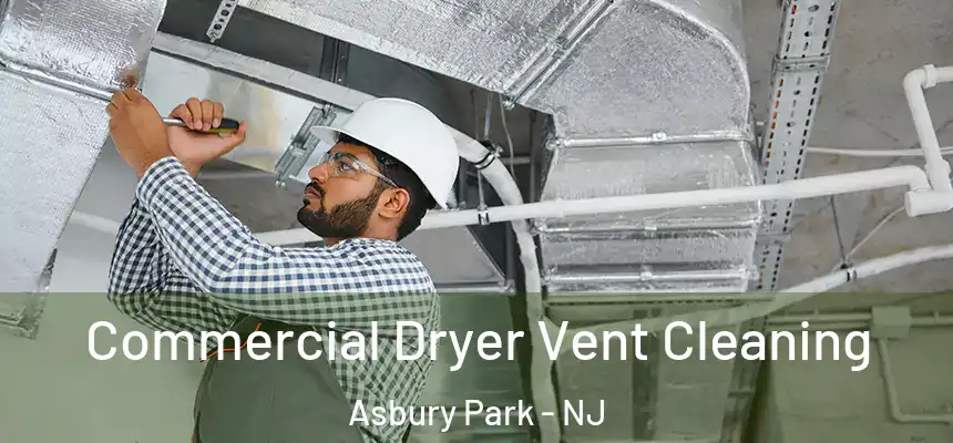  Commercial Dryer Vent Cleaning Asbury Park - NJ