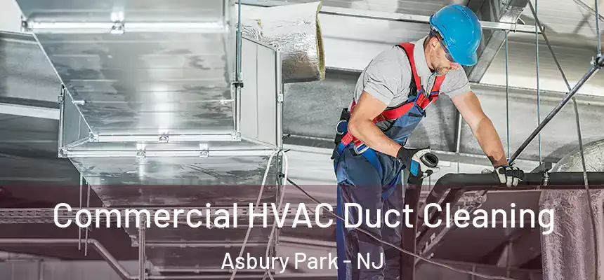  Commercial HVAC Duct Cleaning Asbury Park - NJ