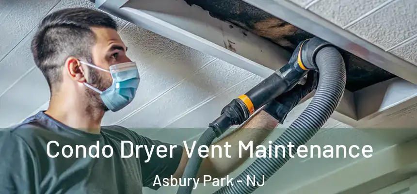  Condo Dryer Vent Maintenance Asbury Park - NJ