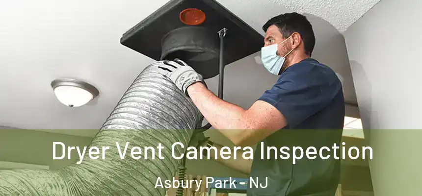  Dryer Vent Camera Inspection Asbury Park - NJ