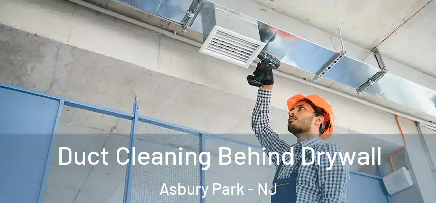  Duct Cleaning Behind Drywall Asbury Park - NJ