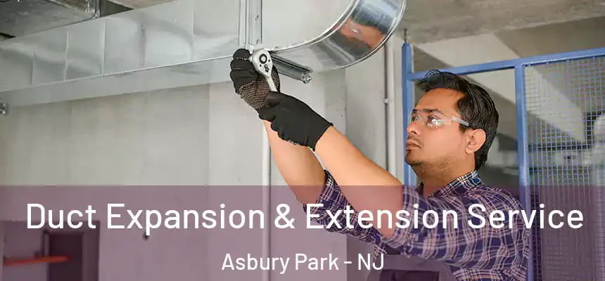  Duct Expansion & Extension Service Asbury Park - NJ