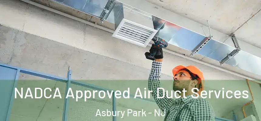  NADCA Approved Air Duct Services Asbury Park - NJ