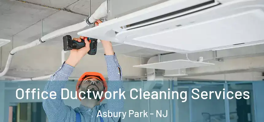  Office Ductwork Cleaning Services Asbury Park - NJ