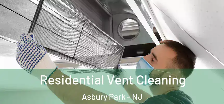  Residential Vent Cleaning Asbury Park - NJ