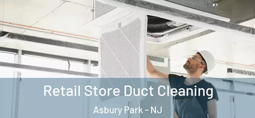  Retail Store Duct Cleaning Asbury Park - NJ