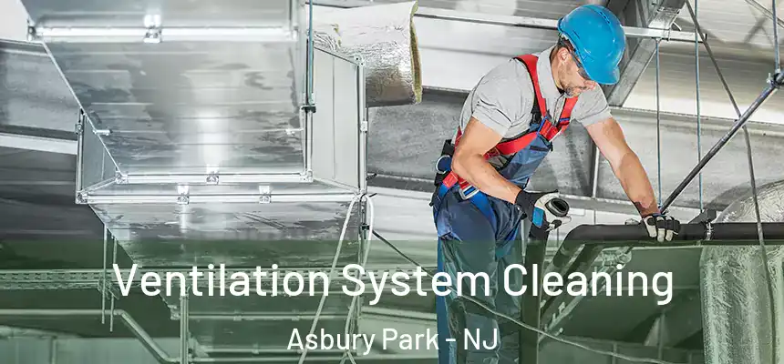  Ventilation System Cleaning Asbury Park - NJ