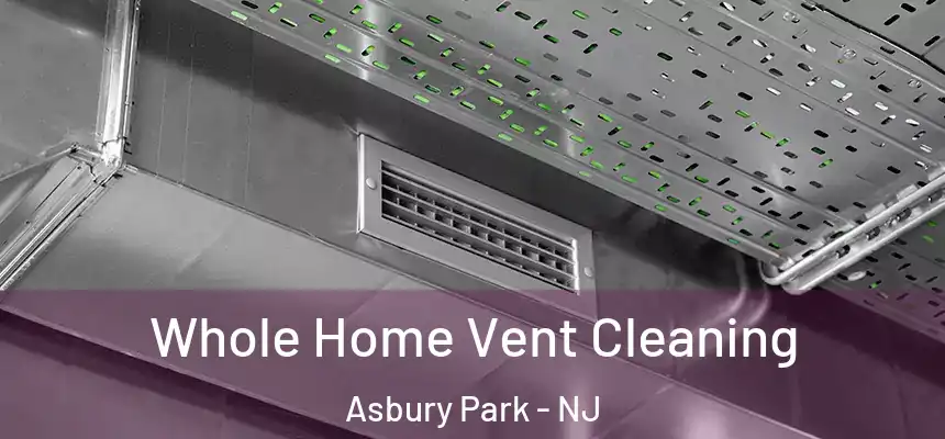  Whole Home Vent Cleaning Asbury Park - NJ